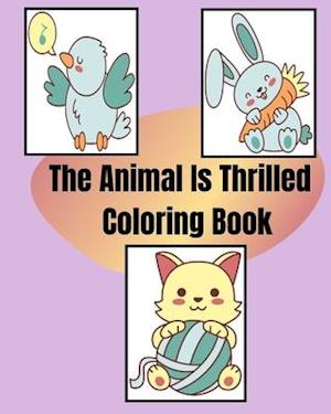 The Animal Is Thrilled Coloring Book