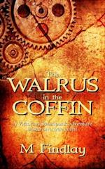 The Walrus in the Coffin: A Victorian steampunk adventure based on a true event 