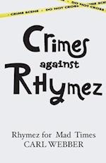 Crimes against Rhymez: Rhymez for Mad Times 