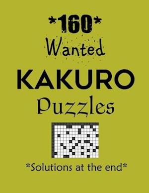 160 Wanted Kakuro Puzzles - Solutions at the end