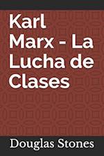 Karl Marx - La Lucha de Clases
