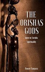 The Orishas Gods: Intro to Yoruba Spirituality 