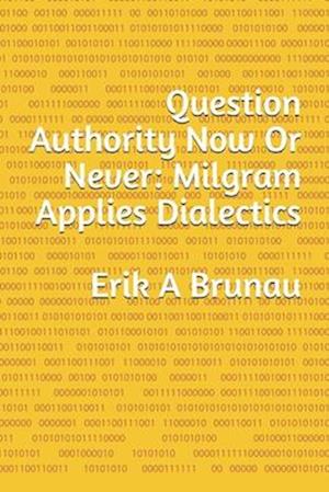 Question Authority Now Or Never