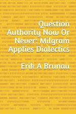 Question Authority Now Or Never