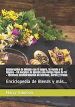 Elaboración de Blends con té negro, té verde y té blanco + 20 Recetas de Blends con varios tipos de Té + Técnicas deshidratación de hierbas, flores y
