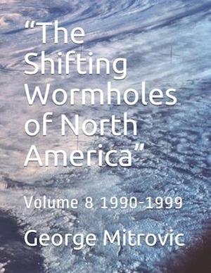 "The Shifting Wormholes of North America"