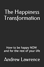 The Happiness Transformation: How to be happy NOW and for the rest of your life 