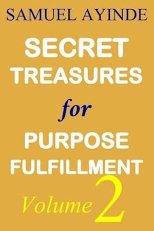 Secret Treasures For Purpose Fulfillment, Volume 2