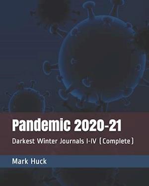Pandemic 2020-21: Darkest Winter Journals I - IV (Complete)
