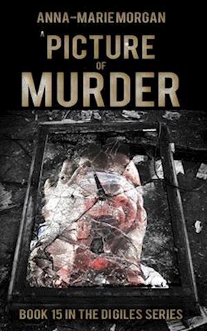 A PICTURE OF MURDER: Book 15 in the DI Giles Series