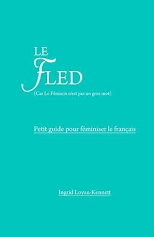 Le Fled (car le féminin n'est pas un gros mot)