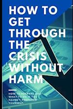 How to get through the crisis without harm: How to prepare and what to do if you haven't prepared yourself. 