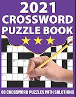 2021 Crossword Puzzle Book: Crossword Puzzle Book For Seniors And Adults To Make Your Day Enjoyable With Supplying Large Print 80 Puzzles And Solution
