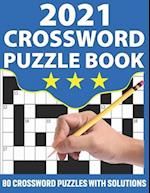 2021 Crossword Puzzle Book: Crossword Puzzle Book As A Perfect Present For Giving At Any Occasion To All Word Puzzle Lovers With 80 Puzzles And Soluti