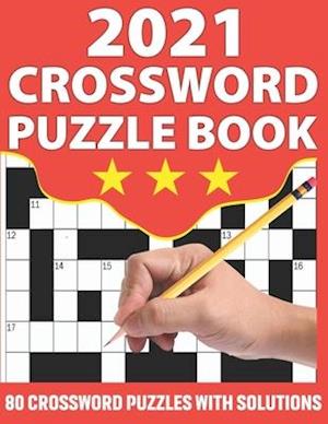 2021 Crossword Puzzle Book: Crossword Puzzle Game Book To Challenge Your Brain with 80 Puzzles and Solution