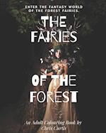 The Fairies Of The Forest: Enter The Mystical World Of The Forest Fairies. 