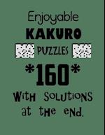 Enjoyable Kakuro Puzzles 160 with Solutions at the end