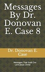 Messages By Dr. Donovan E. Case 8