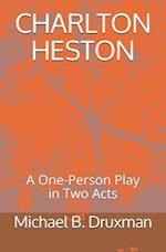 CHARLTON HESTON: A One-Person Play in Two Acts 