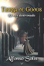 TIERRA DE GODOS, el rey destronado