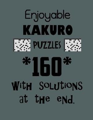 Enjoyable Kakuro Puzzles 160 with Solutions at the end