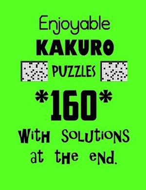 Enjoyable Kakuro Puzzles 160 with Solutions at the end