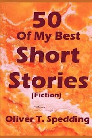 50 Of My Best Short Stories (Fiction)
