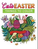 Cute Easter Things To COLOR