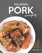 Filipino Pork Recipes: The Many Ways Filipinos Enjoy Pork from Head to Tail 