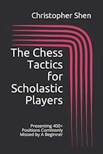 The Chess Tactics for Scholastic Players