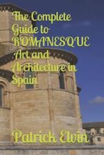 The Complete Guide to Romanesque Art and Architecture in Spain