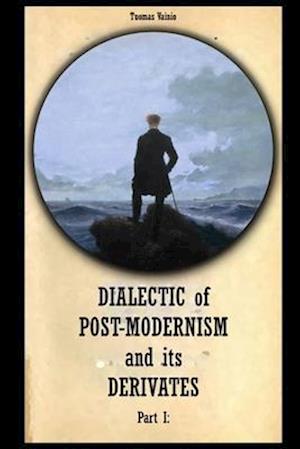 Dialectic of Post-modernism and its Derivates