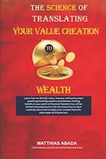 The Science of Translating Your Value Creation to Wealth