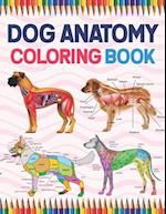 Dog Anatomy Coloring Book: Dog Anatomy Coloring Workbook for Kids, Boys, Girls & Adults. The New Surprising Magnificent Learning Structure For Veterin