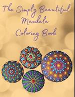 The Simply Beautiful Mandala Coloring Book