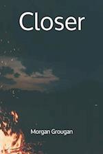 Closer