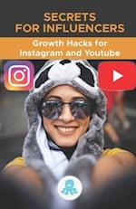 Secrets for Influencers: Growth Hacks for Instagram and Youtube.: Tricks, Keys and Professional Secrets to Gain Followers and Multiply Reach on Instag