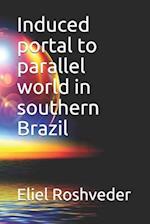 Induced portal to parallel world in southern Brazil