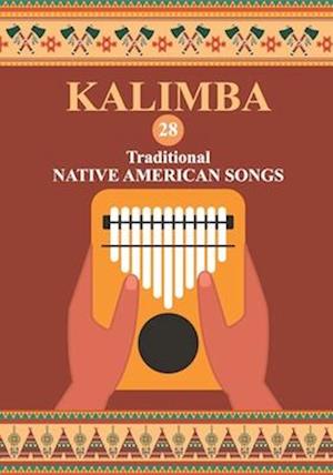 Kalimba. 28 Traditional Native American Songs: Songbook for 8-17 key Kalimba