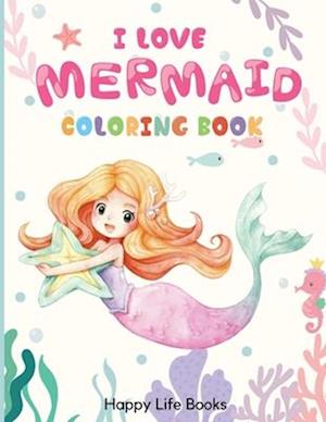 I Love Mermaid Coloring Book