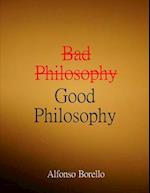 Bad Philosophy Good Philosophy