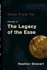 Tales from Tal Volume III: The Legacy of the Esse 