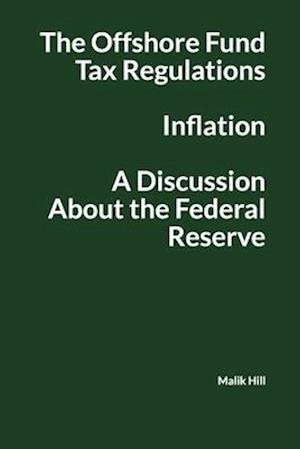 The offshore Fund Tax Regulations, Inflation and a Discussion About the Federal Reserve