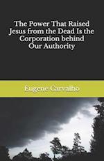 The Power That Raised Jesus from the Dead Is the Corporation behind Our Authority