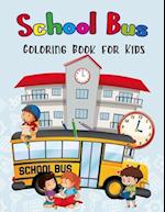 School Bus Coloring Book for Kids: Fun Children's Coloring Book for Toddlers & Kids Ages 4-8, Cool Images with School Bus, Cute Back To School Unique 