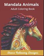 Mandala Animals Adult Coloring Book Stress Relieving Designs: Mandala Coloring Book for Adults, Stress Relief, Funnuy Animal Mandalas ( Lion,Elephant