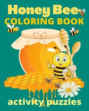 Honey Bee Coloring Book Activity Puzzles: Wonderful Pages of Bees Nature Gardens & Bee Hives