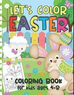 Let's Color Easter - Coloring Book for Kids Ages 4-8: Cute & Fun Easter Coloring Pages with Happy Bunnies, Easter Eggs, Lambs & More 