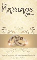 The Marriage Dare: A 30 Day Devotional That Will Transform Your Marriage 