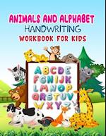 Animals And Alphabet Handwriting Workbook For Kids: alphabet handwriting practice workbook for kids and kindergarten with animals named, traceable let